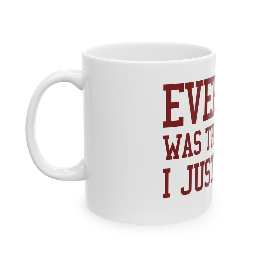 Funny "Everyone Was Thinking It, I Just Said It" Mug