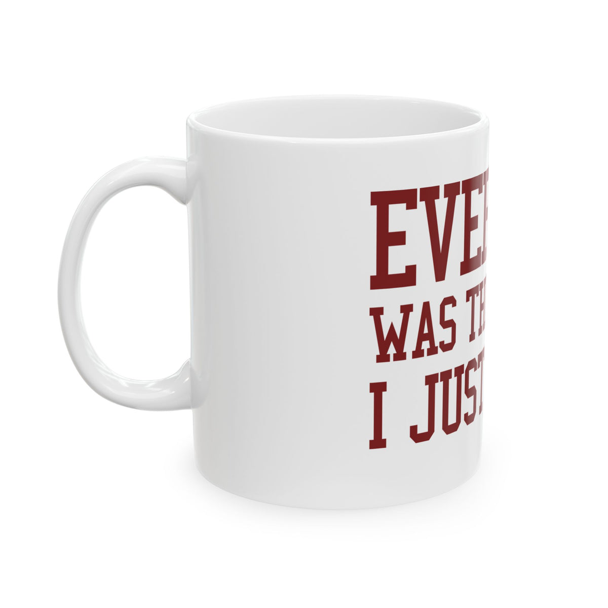 Funny "Everyone Was Thinking It, I Just Said It" Mug