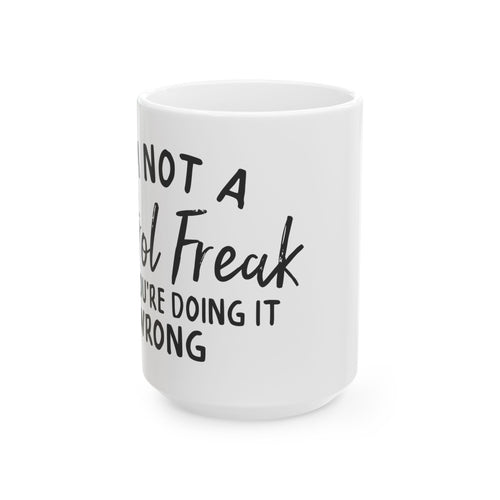 "Not a Control Freak, You’re Doing It Wrong" Funny Coffee Mug
