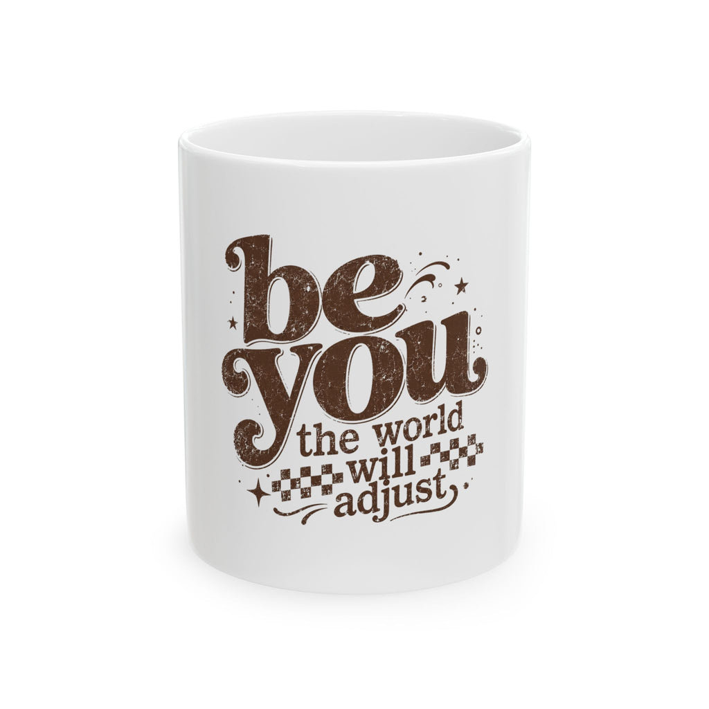 “Be You, The World Will Adjust”